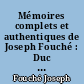 Mémoires complets et authentiques de Joseph Fouché : Duc d'Otrante, Ministre de la police générale