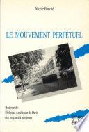 Le mouvement perpétuel : Histoire de l Hôpital Américain de Paris des origines à nos jours