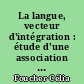 La langue, vecteur d'intégration : étude d'une association de français destinée aux immigrés : l'ANADE