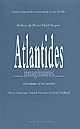 Atlantides imaginaires : réécritures d'un mythe : [actes du Colloque tenu au Centre Culturel International de Cerisy-la-Salle, 20-30 juillet 2002]