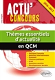 Thèmes essentiels d'actualité 2016-2017 en QCM : 2 000 questions de culture générale et d'actualité politique, économique, internationale et sociale