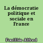 La démocratie politique et sociale en France