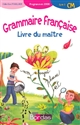 Grammaire française, cycle 3, CM : livre du maître : programme 2008