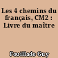 Les 4 chemins du français, CM2 : Livre du maître