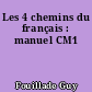 Les 4 chemins du français : manuel CM1