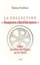 La collection "Sources chrétiennes" : éditer les Pères de l'Église au XXe siècle