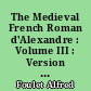 The Medieval French Roman d'Alexandre : Volume III : Version of Alexandre de Paris variants and notes to branch I