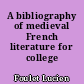 A bibliography of medieval French literature for college libraries