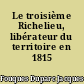Le troisième Richelieu, libérateur du territoire en 1815