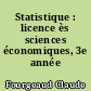 Statistique : licence ès sciences économiques, 3e année
