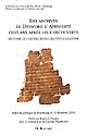 Les archives de Dioscore d'Aphrodité cent ans après leur découverte : Histoire et culture dans l'Egypte byzantine : actes du colloque de Strasbourg (8-10 décembre 2005)