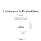 La France et le Proche-Orient, 1916-1946 : une chronique photographique de la présence française en Syrie et au Liban, en Palestine, au Hedjaz et en Cilicie
