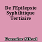 De l'Epilepsie Syphilitique Tertiaire