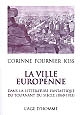 La ville européenne dans la littérature fantastique du tournant du siècle, 1860-1915
