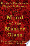 The mind of the master class : history and faith in the Southern slaveholders' worldview