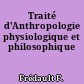 Traité d'Anthropologie physiologique et philosophique