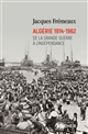 Algérie 1914-1962 : de la Grande Guerre à l'indépendance