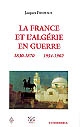 La France et l'Algérie en guerre : 1830-1870, 1954-1962