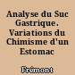 Analyse du Suc Gastrique. Variations du Chimisme d'un Estomac