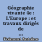 Géographie vivante 4e : L'Europe : et travaux dirigés de géographie générale : programme 1969