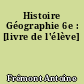 Histoire Géographie 6e : [livre de l'élève]