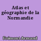 Atlas et géographie de la Normandie
