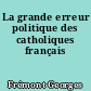 La grande erreur politique des catholiques français