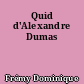 Quid d'Alexandre Dumas