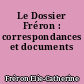 Le Dossier Fréron : correspondances et documents