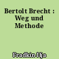 Bertolt Brecht : Weg und Methode