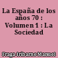 La España de los años 70 : Volumen 1 : La Sociedad