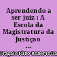Aprendendo a ser juiz : A Escola da Magistratura da Justiçao do Trabalho no Estado do RIO de Janeiro