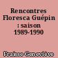 Rencontres Floresca Guépin : saison 1989-1990