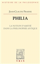 Philia : la notion d'amitié dans la philosophie antique : essai sur un problème perdu et retrouvé