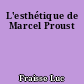 L'esthétique de Marcel Proust