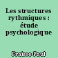Les structures rythmiques : étude psychologique