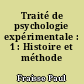 Traité de psychologie expérimentale : 1 : Histoire et méthode