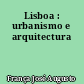 Lisboa : urbanismo e arquitectura