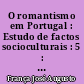 O romantismo em Portugal : Estudo de factos socioculturais : 5 : Os anos de contestação : I