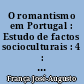 O romantismo em Portugal : Estudo de factos socioculturais : 4 : Os anos da razão : II