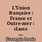 L'Union française : France et Outre-mer : classe de première