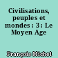 Civilisations, peuples et mondes : 3 : Le Moyen Age