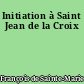 Initiation à Saint Jean de la Croix