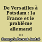 De Versailles à Potsdam : la France et le problème allemand contemporain, 1919-1945