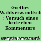 Goethes Wahlverwandtschaften : Versuch eines kritischen Kommentars