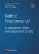 Code de l'environnement : et autres textes relatifs au développement durable