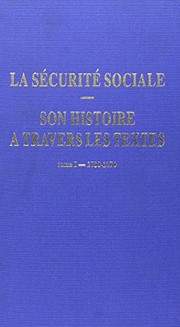 La sécurité sociale, son histoire à travers les textes : Tome I : 1780-1870