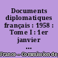 Documents diplomatiques français : 1958 : Tome I : 1er janvier - 30 juin