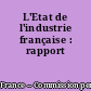 L'Etat de l'industrie française : rapport