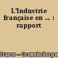 L'Industrie française en ... : rapport